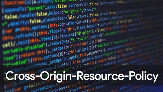 HTTP Security Headers: Cross-Origin-Resource-Policy